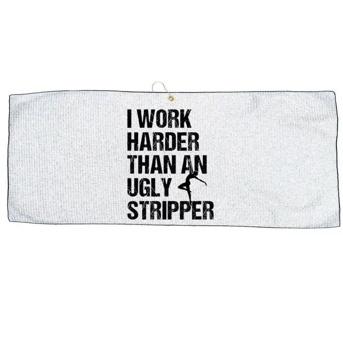 I Work Harder Than An Ugly Stripper Large Microfiber Waffle Golf Towel