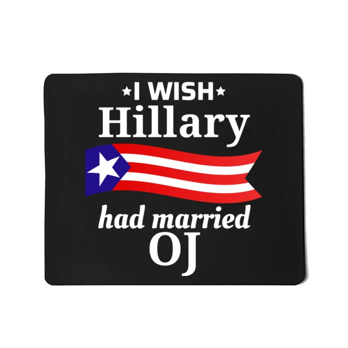 I Wish Hillary Had Married Oj Flag Mousepad