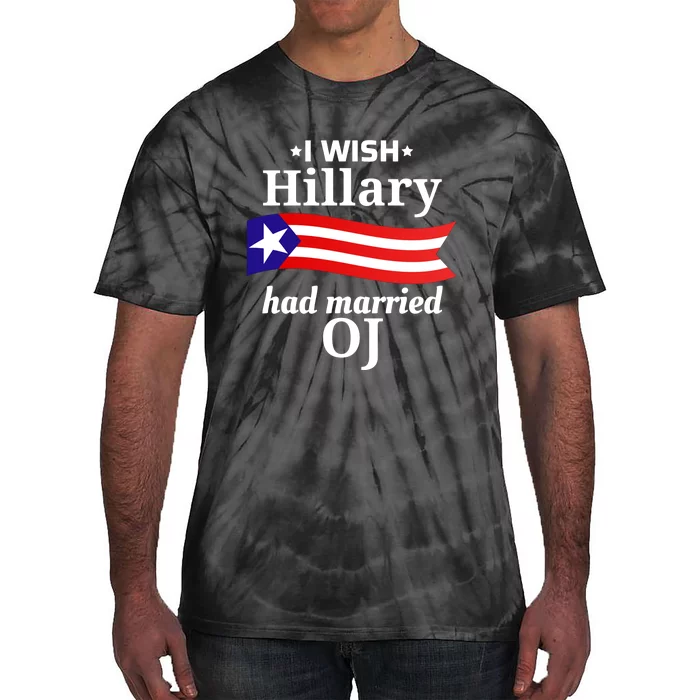 I Wish Hillary Had Married Oj Flag Tie-Dye T-Shirt