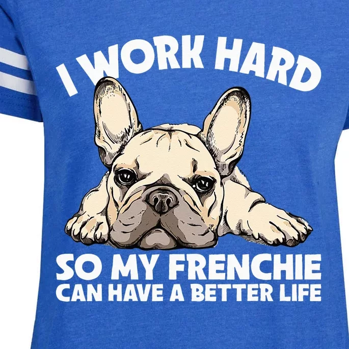 I Work Hard So My Frenchie Can Have A Better Life Gift Enza Ladies Jersey Football T-Shirt