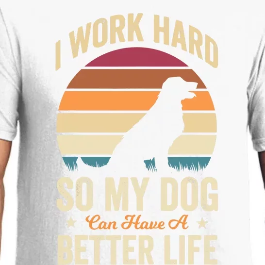 I Work Hard So My Dog Can Have A Better Life Funny Dog Lover Pajama Set