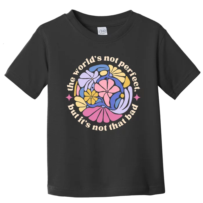 If We Have Eachother Floral Art Benjamin Toddler T-Shirt