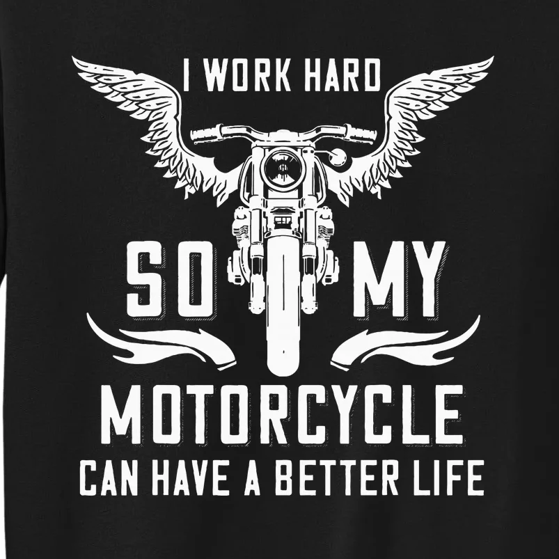 I Work Hard So My Motorcycle Can Have A Better Life Biker Sweatshirt