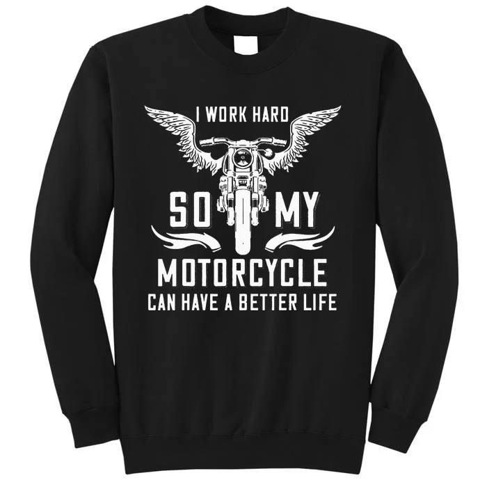 I Work Hard So My Motorcycle Can Have A Better Life Biker Sweatshirt