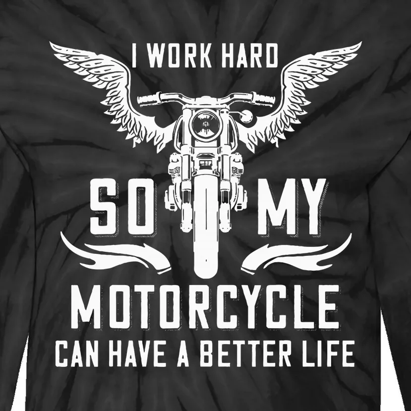 I Work Hard So My Motorcycle Can Have A Better Life Biker Tie-Dye Long Sleeve Shirt