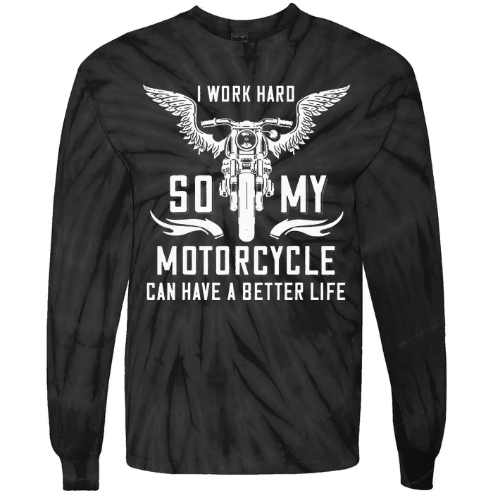 I Work Hard So My Motorcycle Can Have A Better Life Biker Tie-Dye Long Sleeve Shirt