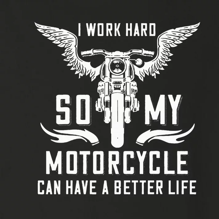 I Work Hard So My Motorcycle Can Have A Better Life Biker Toddler Long Sleeve Shirt