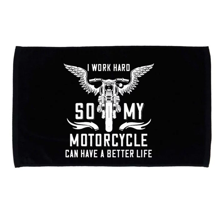 I Work Hard So My Motorcycle Can Have A Better Life Biker Microfiber Hand Towel