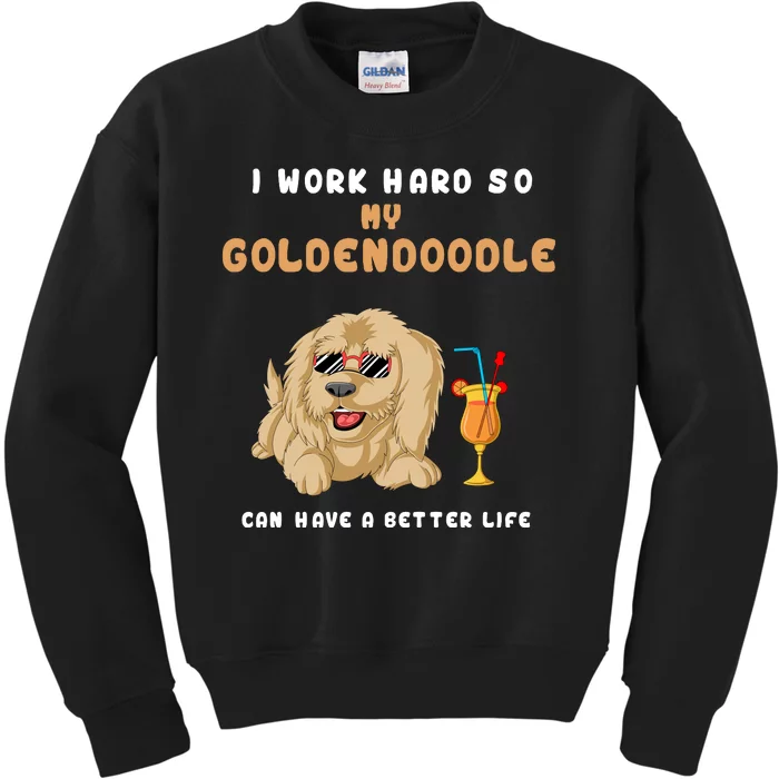 I Work Hard So My Goldendoodle Can Have A Better Life Kids Sweatshirt