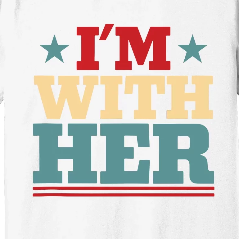 I’M With Her Presidential Election 2024 Harris Walz Democrat Tank Top Premium T-Shirt