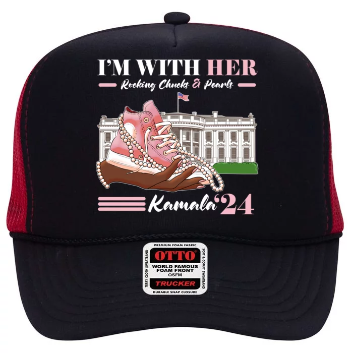 Im With Her Rocking Chucks And Pearls Kamala Harris 2024 Election High Crown Mesh Trucker Hat