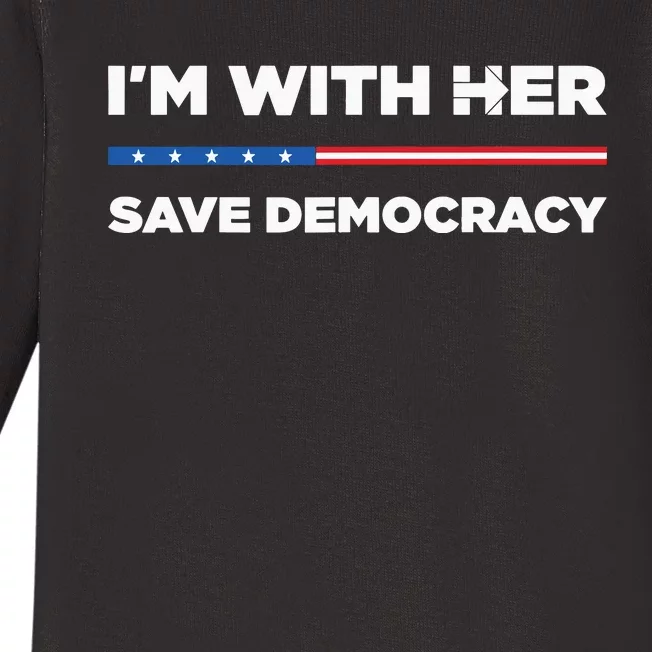 Im With Her Save Democracy 2024 President Baby Long Sleeve Bodysuit