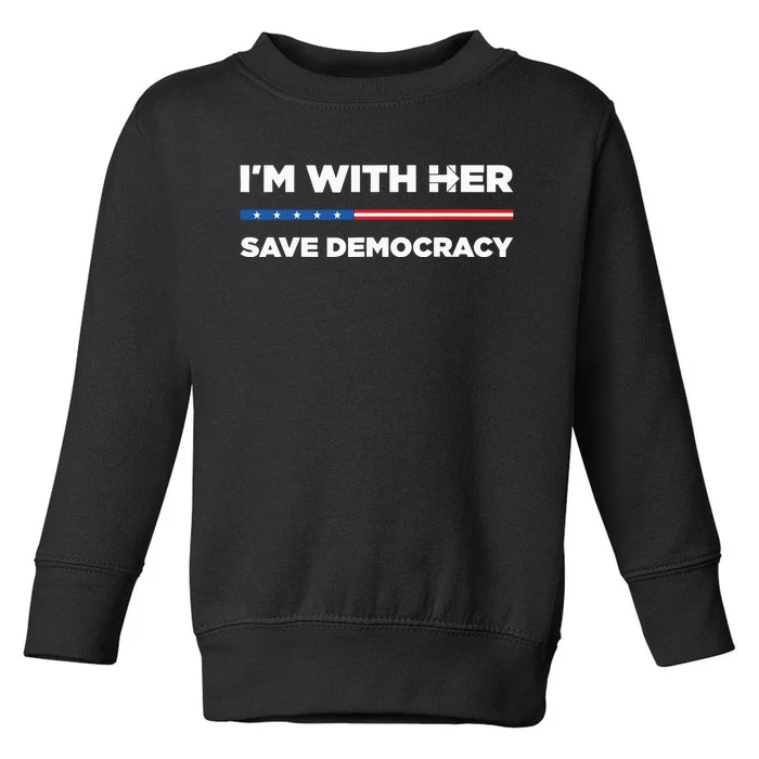 Im With Her Save Democracy 2024 President Toddler Sweatshirt