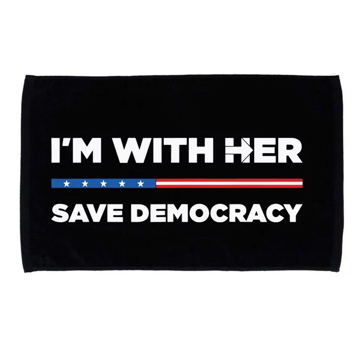 Im With Her Save Democracy 2024 President Microfiber Hand Towel