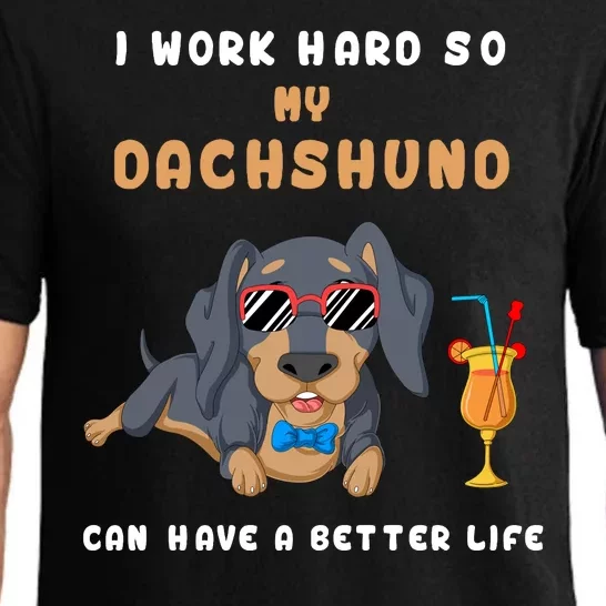 I Work Hard So My Dachshund Can Have A Better Life Pajama Set