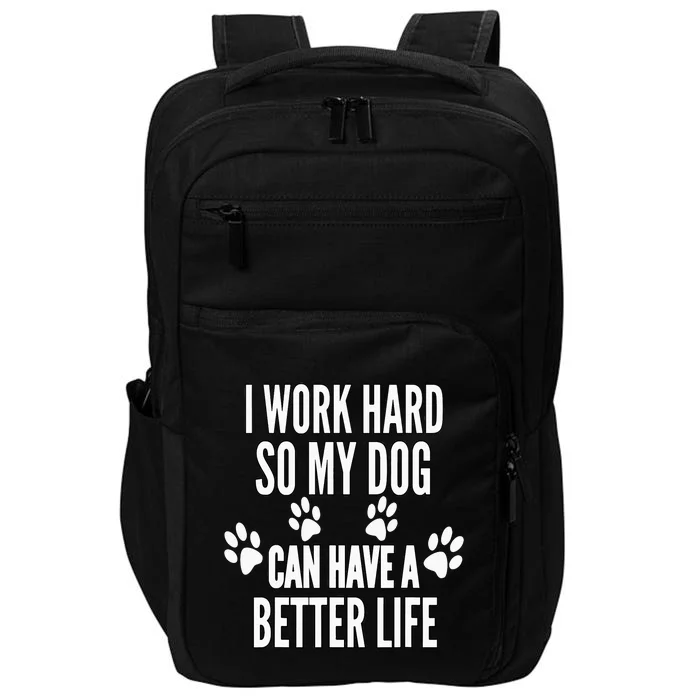 I Work Hard So My Dogs Can Have A Better Life Funny Vintage Impact Tech Backpack