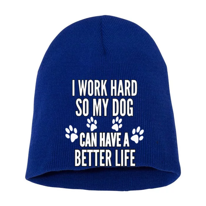 I Work Hard So My Dogs Can Have A Better Life Funny Vintage Short Acrylic Beanie