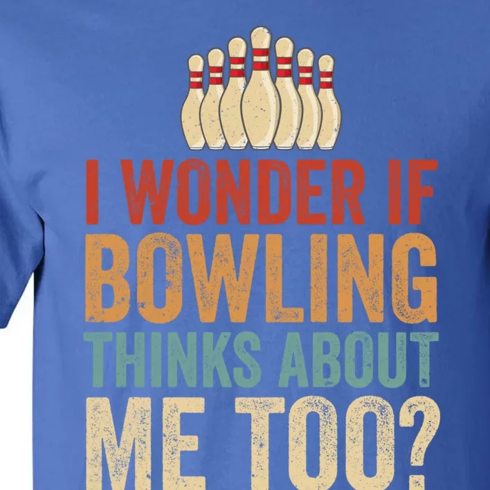 I Wonder If Bowling Thinks Of Me Funny Meme Team Dad Mom Gift Tall T-Shirt