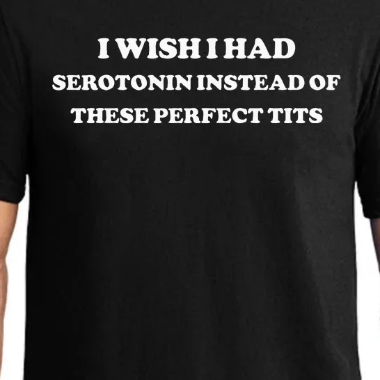 I Wish I Had Serotonin Instead Of These Perfect Tits Pajama Set