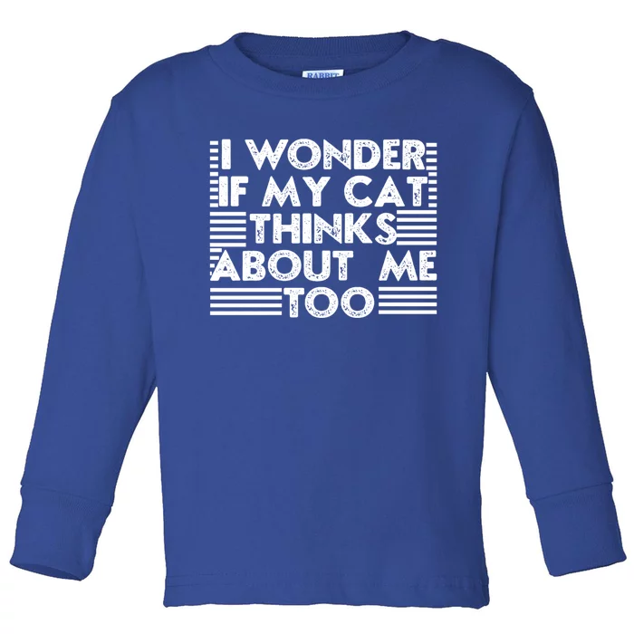 I Wonder If My Cat Thinks About Me Too Cat Mom Lover Guy Great Gift Toddler Long Sleeve Shirt