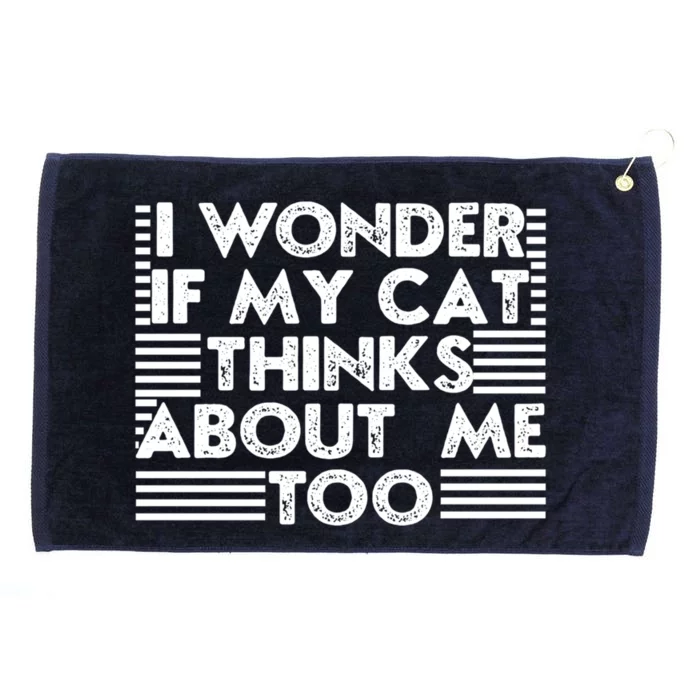 I Wonder If My Cat Thinks About Me Too Cat Mom Lover Guy Great Gift Grommeted Golf Towel