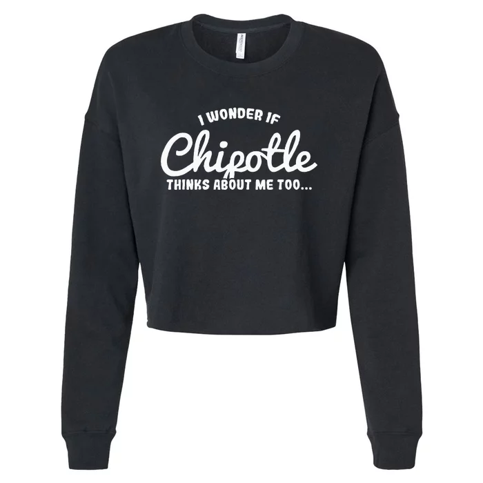 I Wonder If Chipotle Thinks About Me Too Cropped Pullover Crew