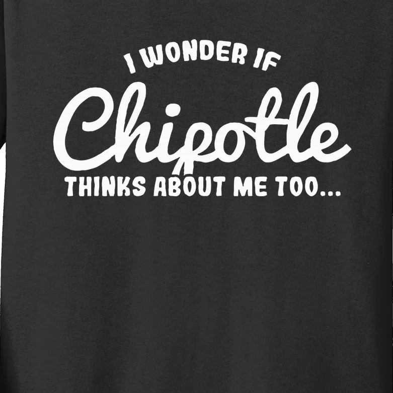 I Wonder If Chipotle Thinks About Me Too Kids Long Sleeve Shirt