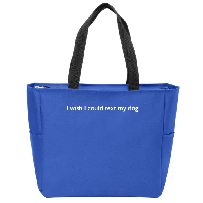 I Wish I Could Text My Dog Tail Wagging Memory Dog Lover Great Gift Zip Tote Bag