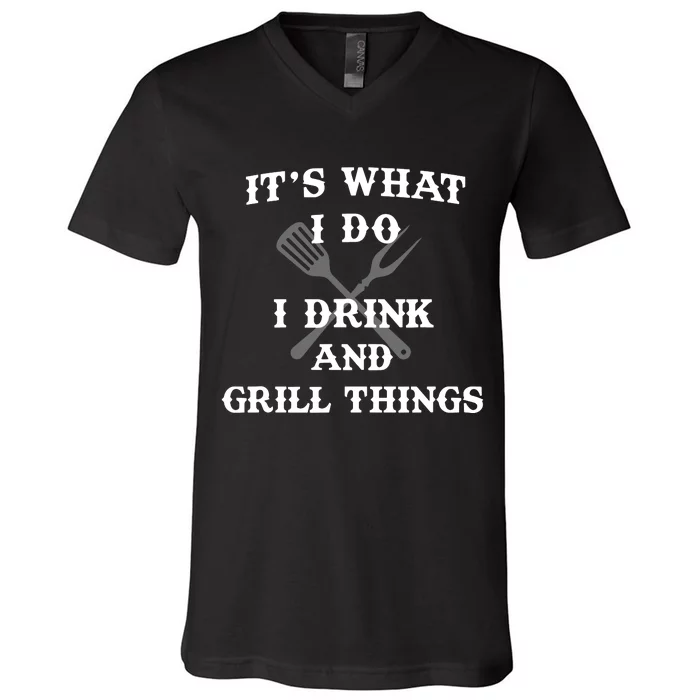 It's What I Do Drink Grill Things Funny BBQ Pitmaster V-Neck T-Shirt