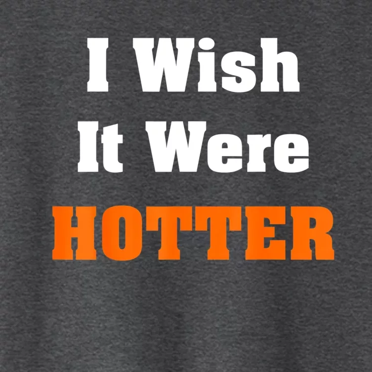 I Wish It Were Hotter Women's Crop Top Tee