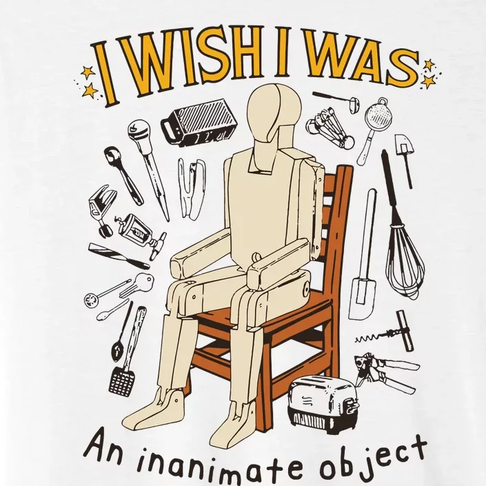 I Wish I Was An Inanimate Object ChromaSoft Performance T-Shirt