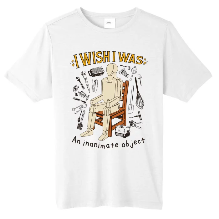 I Wish I Was An Inanimate Object ChromaSoft Performance T-Shirt