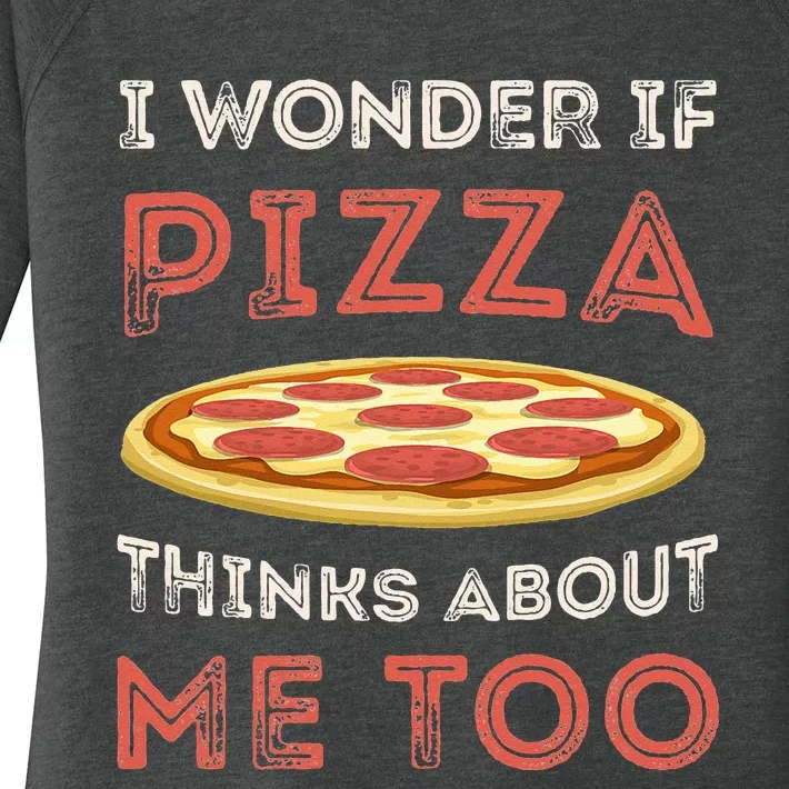 I Wonder If Pizza Thinks About Me Too Funny Dough Crust Women's Perfect Tri Tunic Long Sleeve Shirt