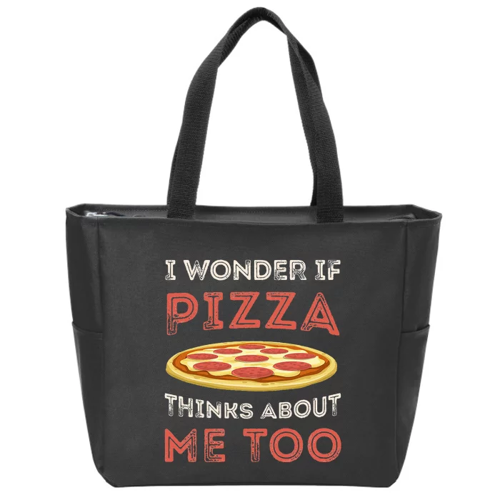 I Wonder If Pizza Thinks About Me Too Funny Dough Crust Zip Tote Bag