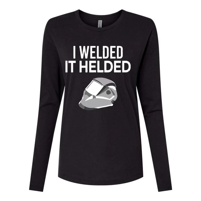 I Welded It Helded Funny Master Welder Welding Womens Cotton Relaxed Long Sleeve T-Shirt