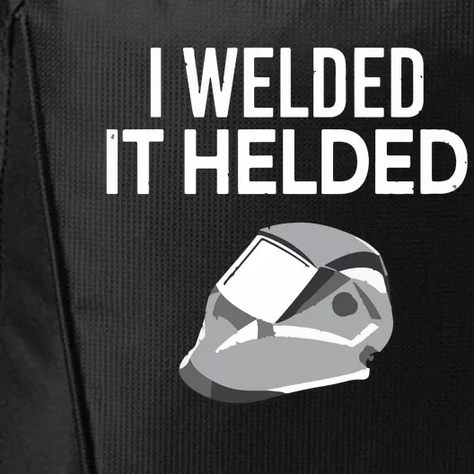 I Welded It Helded Funny Master Welder Welding City Backpack