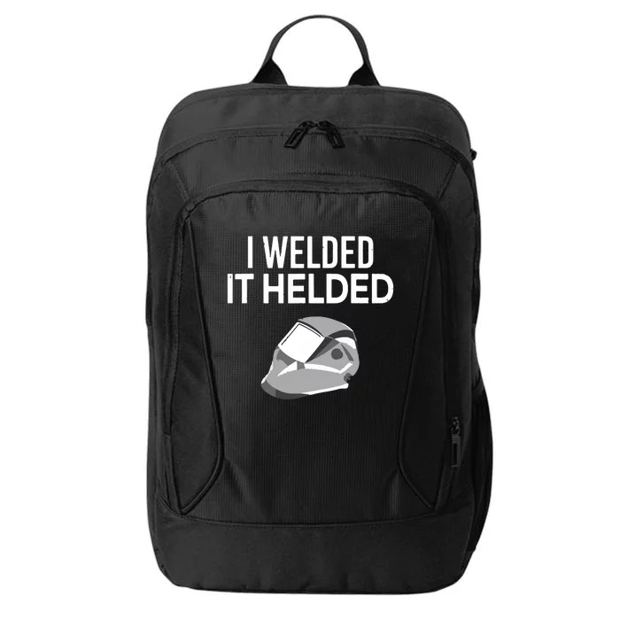 I Welded It Helded Funny Master Welder Welding City Backpack