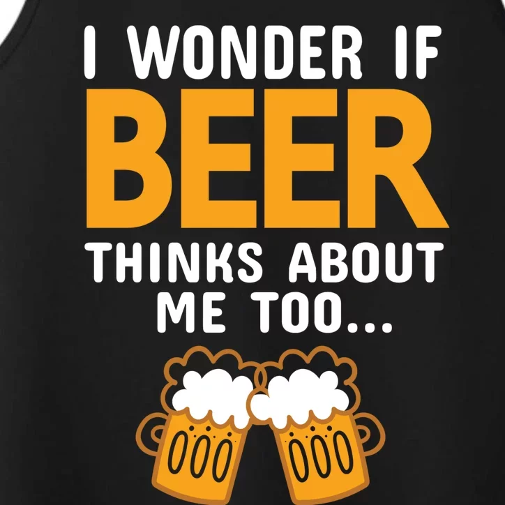 I Wonder If Beer Thinks About Me Too Performance Tank