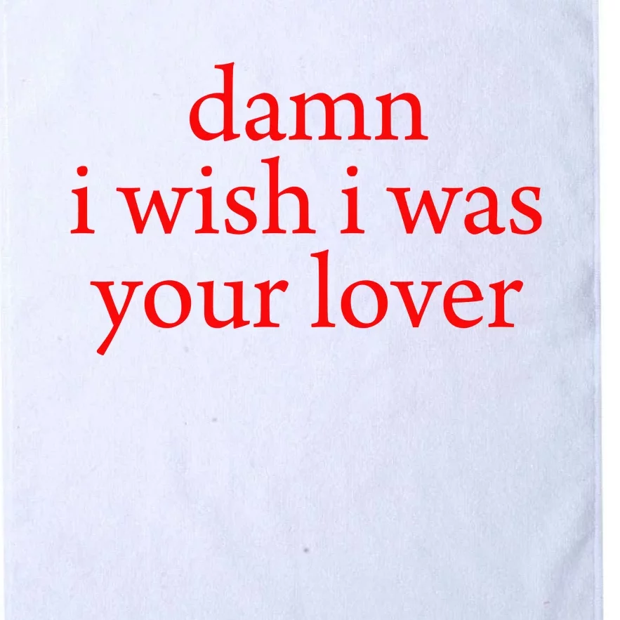 I Wish I Was Your Lover Platinum Collection Golf Towel