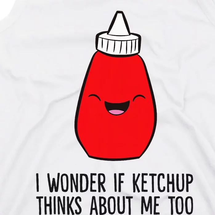 I Wonder If K.E.T.C.H.U.P Thinks About Me Too Funny Tank Top