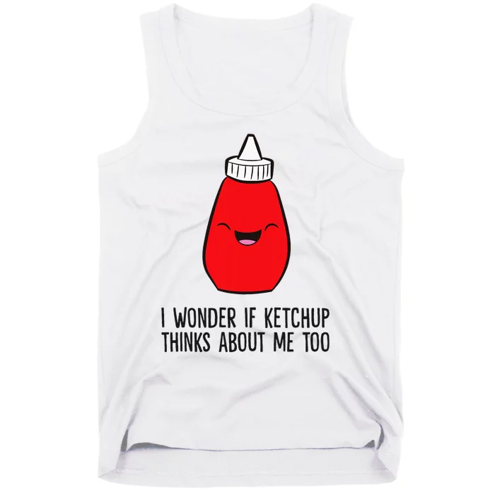 I Wonder If K.E.T.C.H.U.P Thinks About Me Too Funny Tank Top