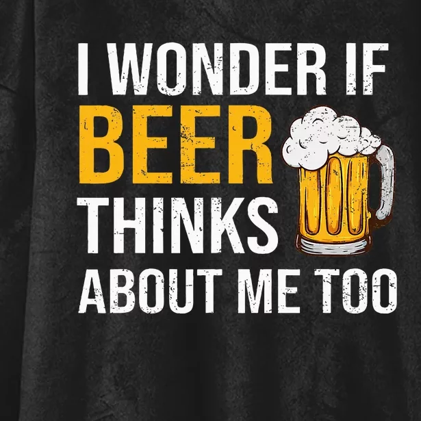 I Wonder If Beer Thinks About Me Too Funny Drinking Beer Hooded Wearable Blanket