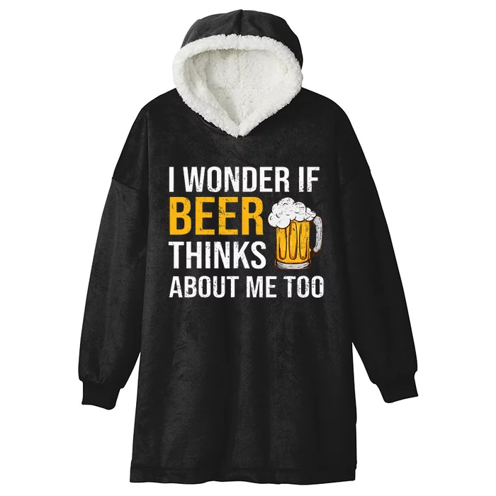 I Wonder If Beer Thinks About Me Too Funny Drinking Beer Hooded Wearable Blanket