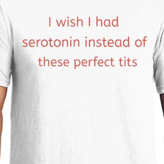 I Wish I Had Serotonin Instead Of These Perfect Tits Pajama Set