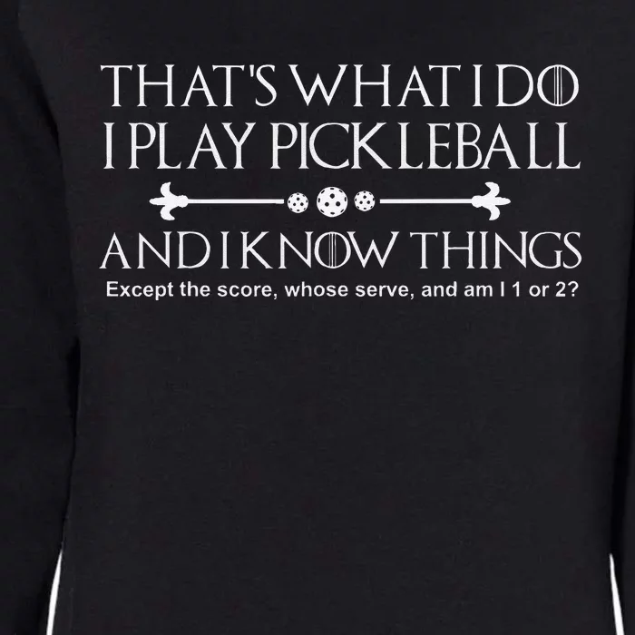 ItS What I Do I Play Pickleball And I Know Things Except Womens California Wash Sweatshirt