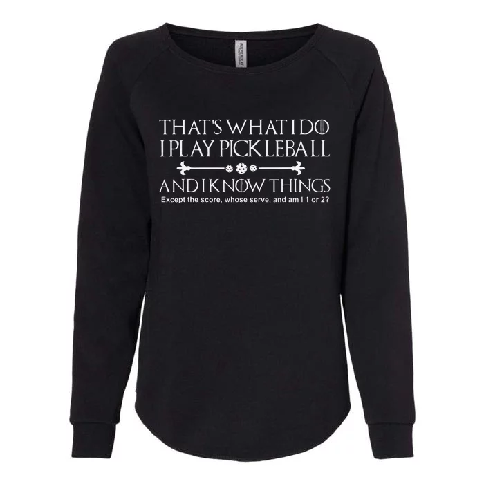 ItS What I Do I Play Pickleball And I Know Things Except Womens California Wash Sweatshirt