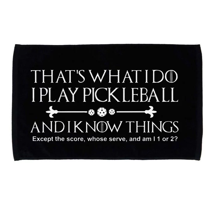 ItS What I Do I Play Pickleball And I Know Things Except Microfiber Hand Towel