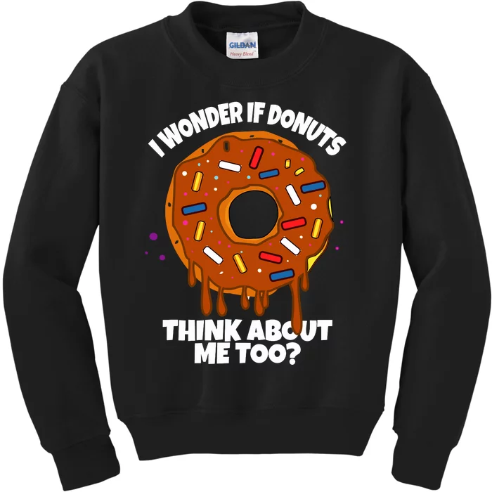 I Wonder If Donuts Think About Me Too | Doughnuts Cute Donut Kids Sweatshirt