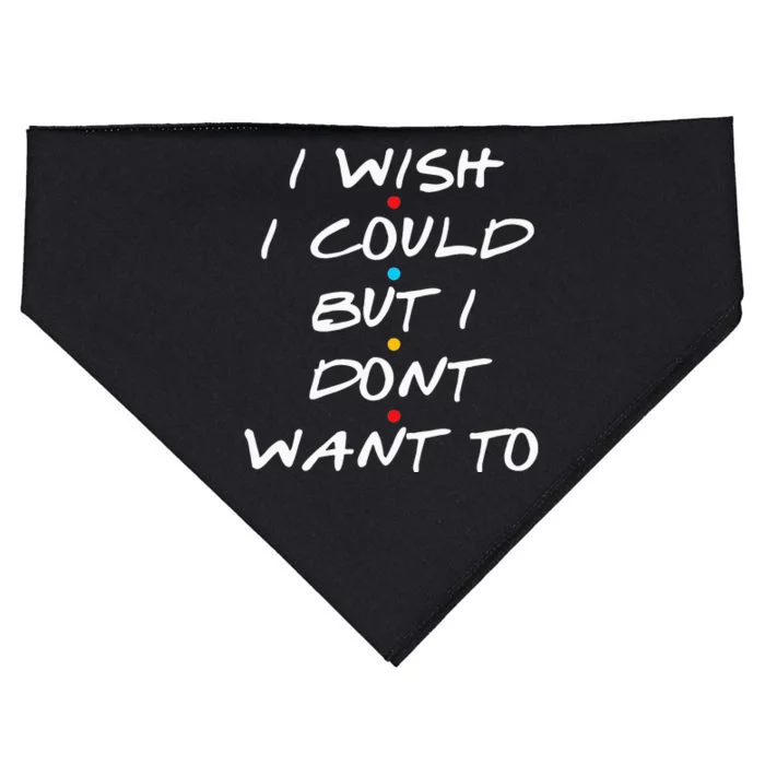 I Wish I Could But I Dont Want To USA-Made Doggie Bandana