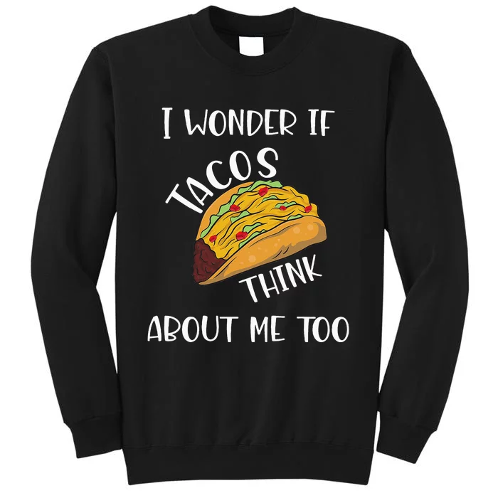 I wonder if tacos think about me too Sweatshirt